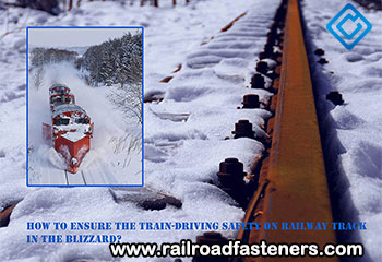 How To Ensure The Train-Driving Safety On Railway Track In The Blizzard?